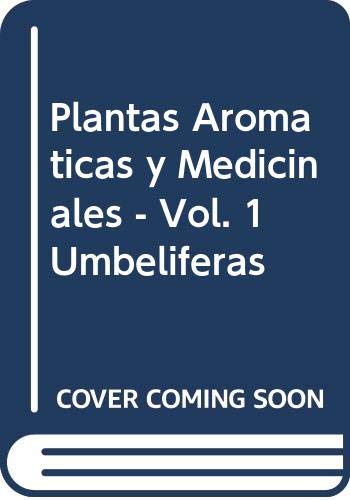 Cubierta de «Plantas Aromaticas y Medicinales - Vol. 1 Umbeliferas»