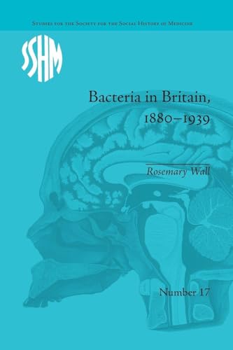 Cubierta de «Bacteria in Britain, 1880-1939»