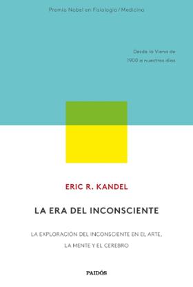 Cubierta de La era del inconsciente, de Eric R. Kandel. Paidós.