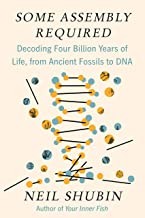 Cubierta de «Some Assembly Required: Decoding Four Billion Years of Life, from Ancient Fossils to DNA»