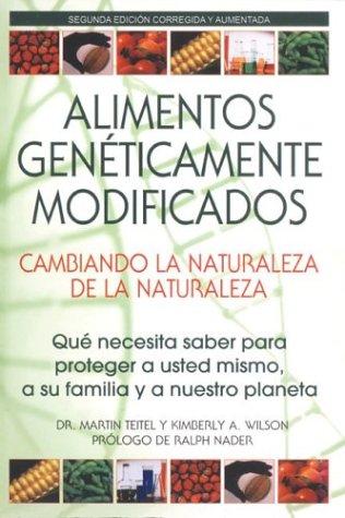 Cubierta de «Alimentos Geneticamente Modificados: Cambiando la Naturaleza de la Naturaleza»