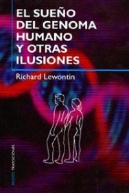 Cubierta de «El Sueño Del Genoma Humano Y Otras Ilusiones»