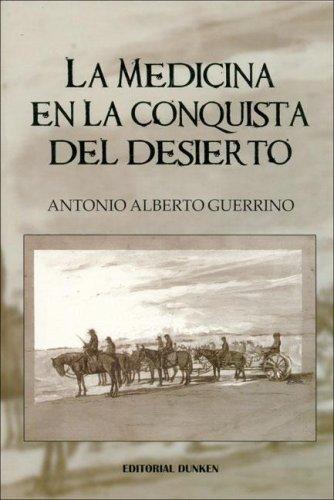 Cubierta de «La Medicina En La Conquista del Desierto»